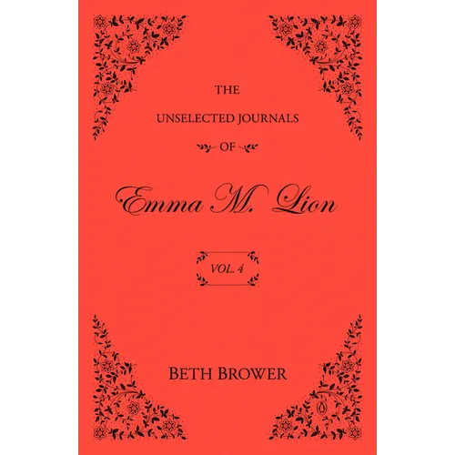 The Unselected Journals of Emma M. Lion: Vol. 4