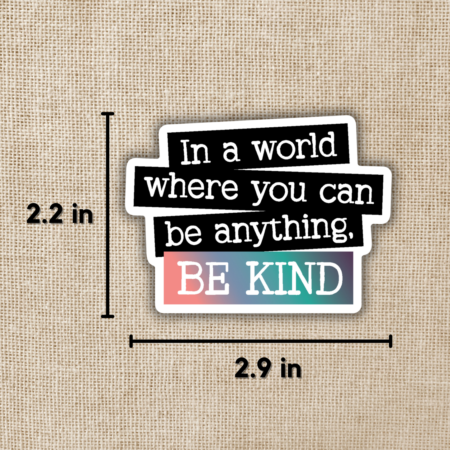 Where You Can Be Anything, Be Kind Sticker
