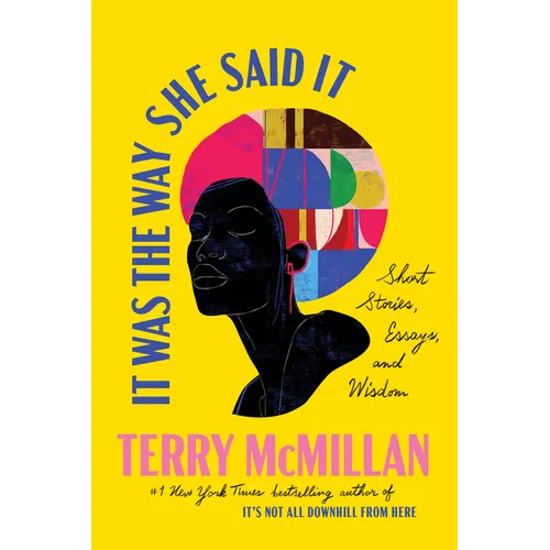 It Was the Way She Said It: Short Stories, Essays, and Wisdom