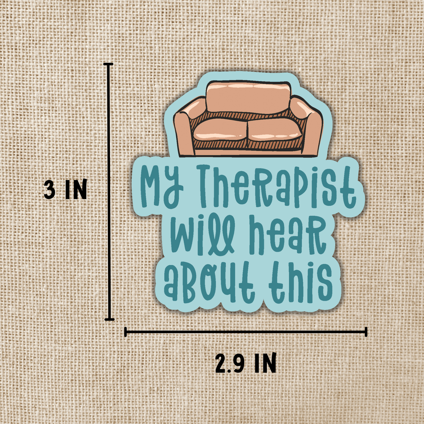 My Therapist Will Hear About This Sticker, 3-inch