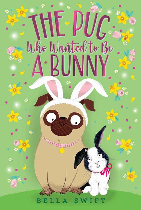 Pug Who Wanted to Be a Bunny by Bella Swift