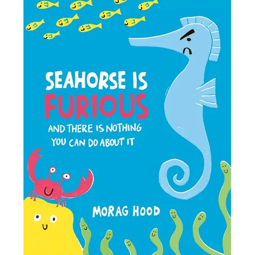 Seahorse Is Furious: And There Is Nothing You Can Do about It