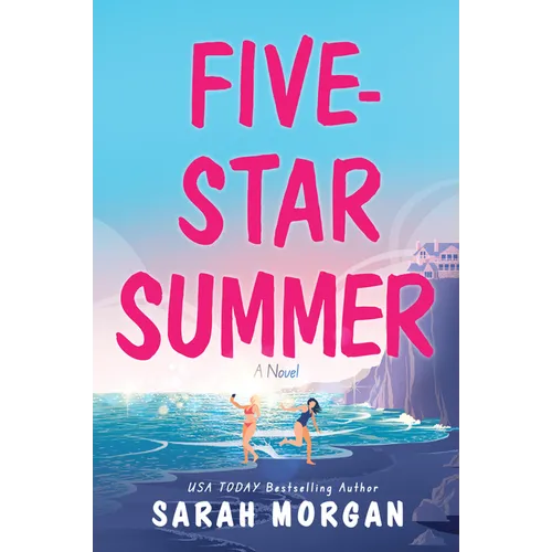 Five-Star Summer: A Feel-Good Women's Fiction Story of Friendship, Romance, and Second Chances