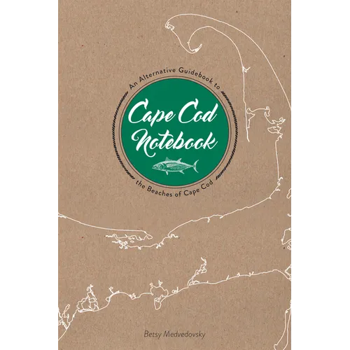 Cape Cod Notebook: An Alternative Guidebook to the Beaches of Cape Cod