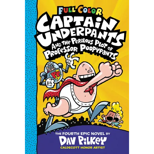 Captain Underpants and the Perilous Plot of Professor Poopypants: Color Edition (Captain Underpants #4): From the Creator of Dog Man: Volume 4